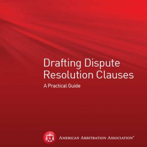 American Arbitration Association | Drafting Dispute Resolution Clauses